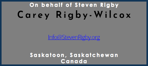 On behalf of Steven Rigby Carey Rigby-Wilcox Info@StevenRigby.org Saskatoon, Saskatchewan Canada 